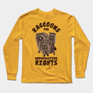 Raccoons For Reproductive Rights Long Sleeve T-Shirt